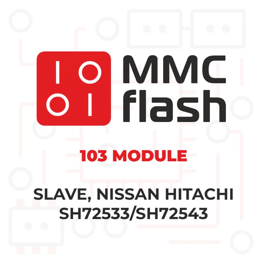 MMCFlash - 103 Module Slave, Nissan Hitachi SH72533/SH72543